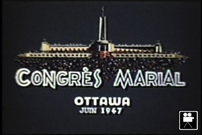 Extrait du film : Congrès marial, Ottawa, juin 1947
